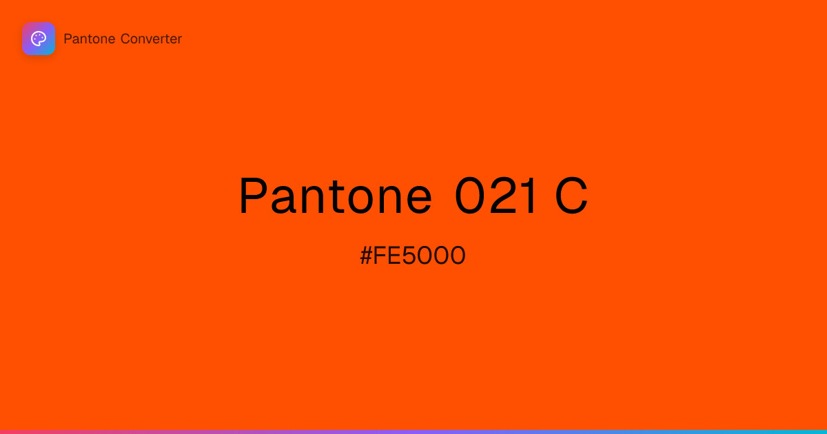 Pantone 021 C | #FE5000 | Pantone Converter