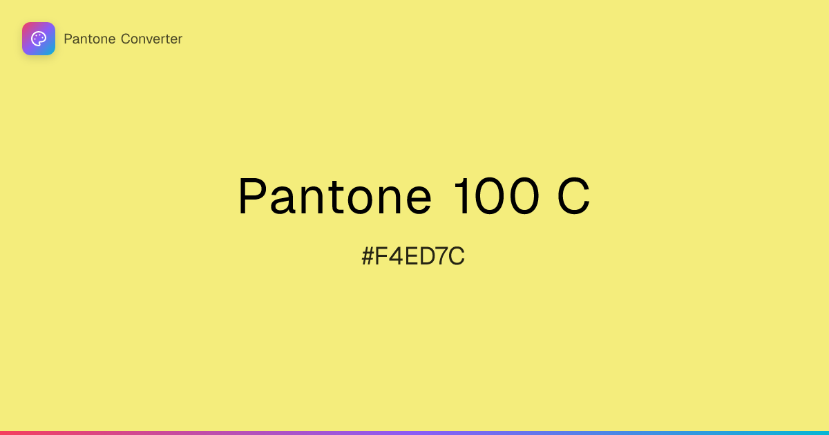Pantone 100 C | #F4ED7C | Pantone Converter