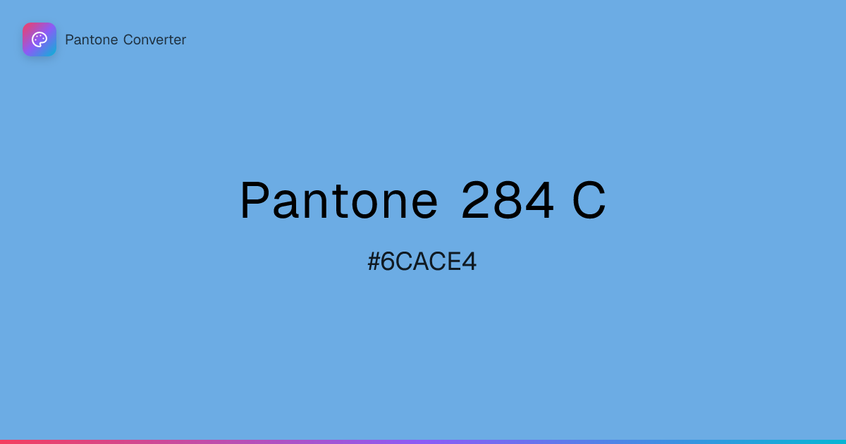 Pantone 284 C | #6CACE4 | Pantone Converter
