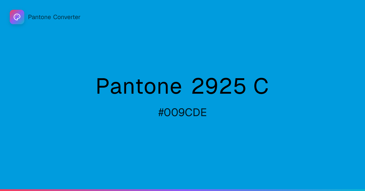 Pantone 2925 C | #009CDE | Pantone Converter