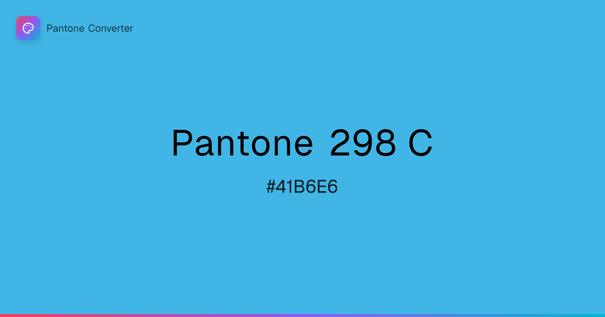Pantone 298 C | #41B6E6 | Pantone Converter
