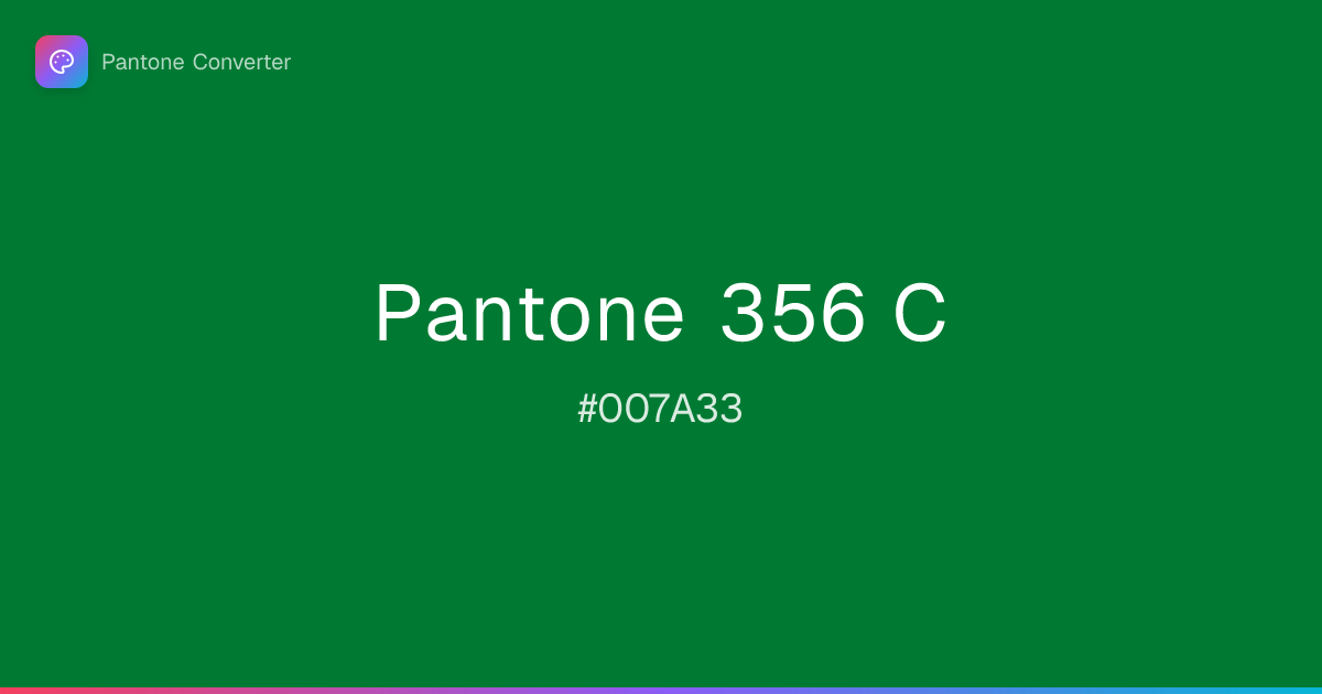Pantone 356 C | #007A33 | Pantone Converter