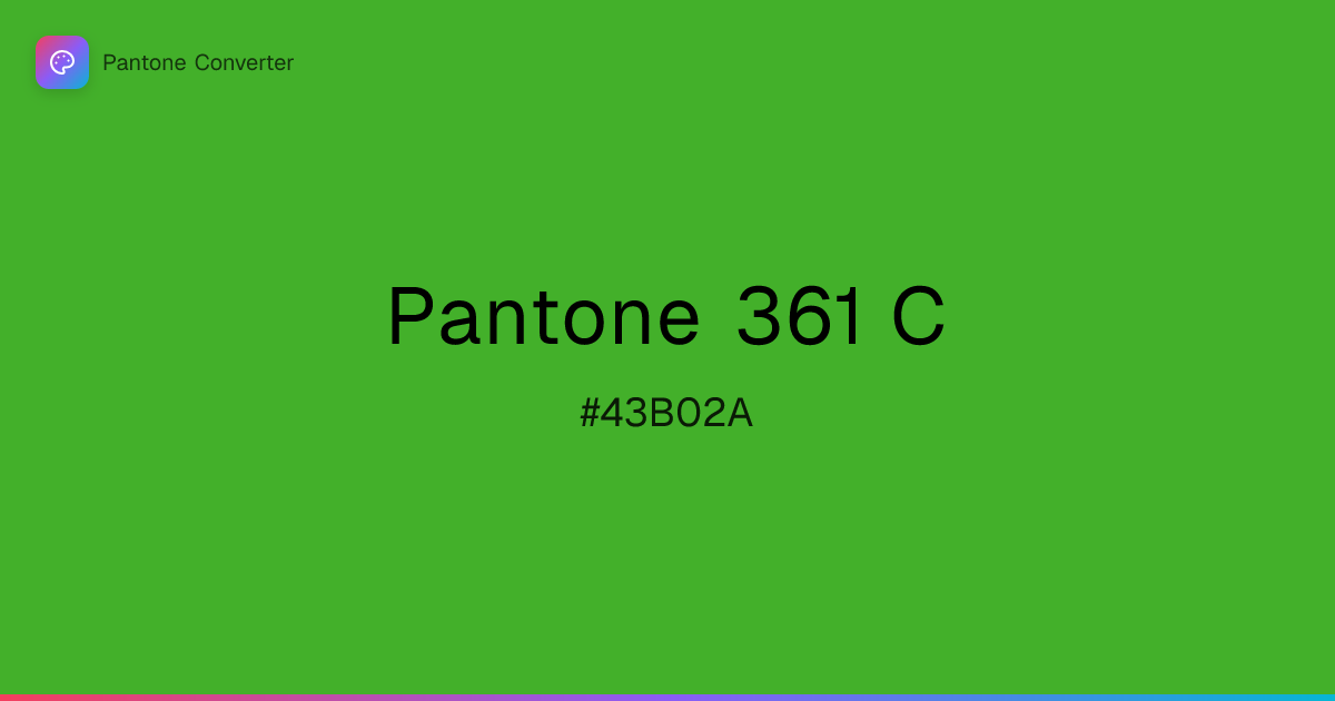 Pantone 361 C | #43B02A | Pantone Converter