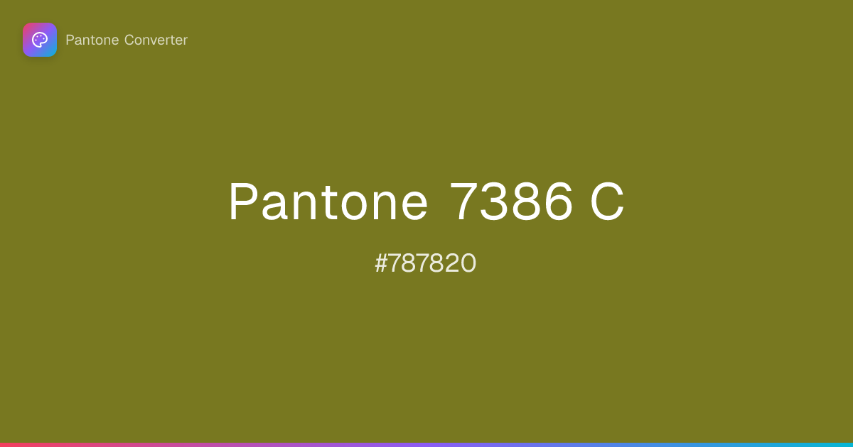 Pantone 7386 C | #787820 | Pantone Converter