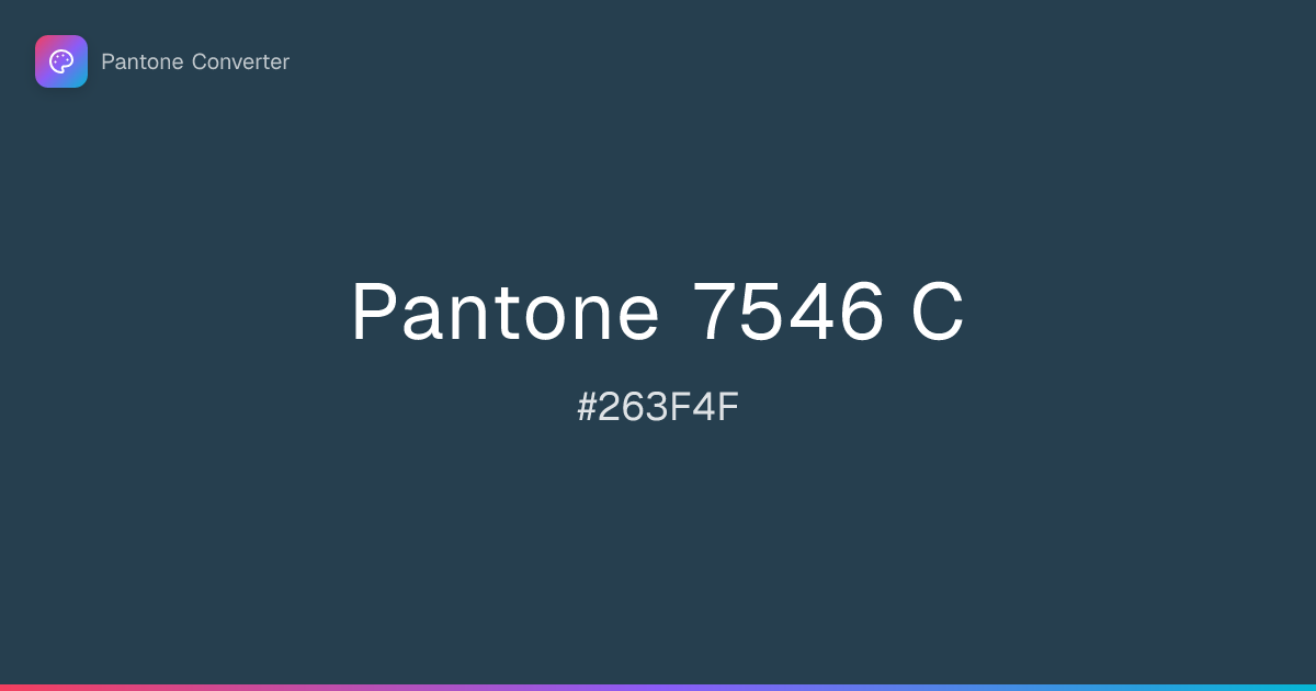 Pantone 7546 C | #263F4F | Pantone Converter